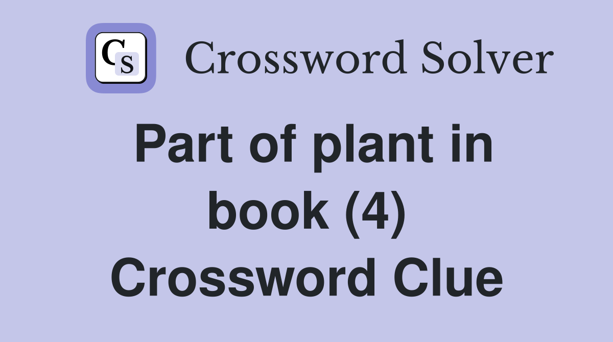 Part of plant in book (4) Crossword Clue