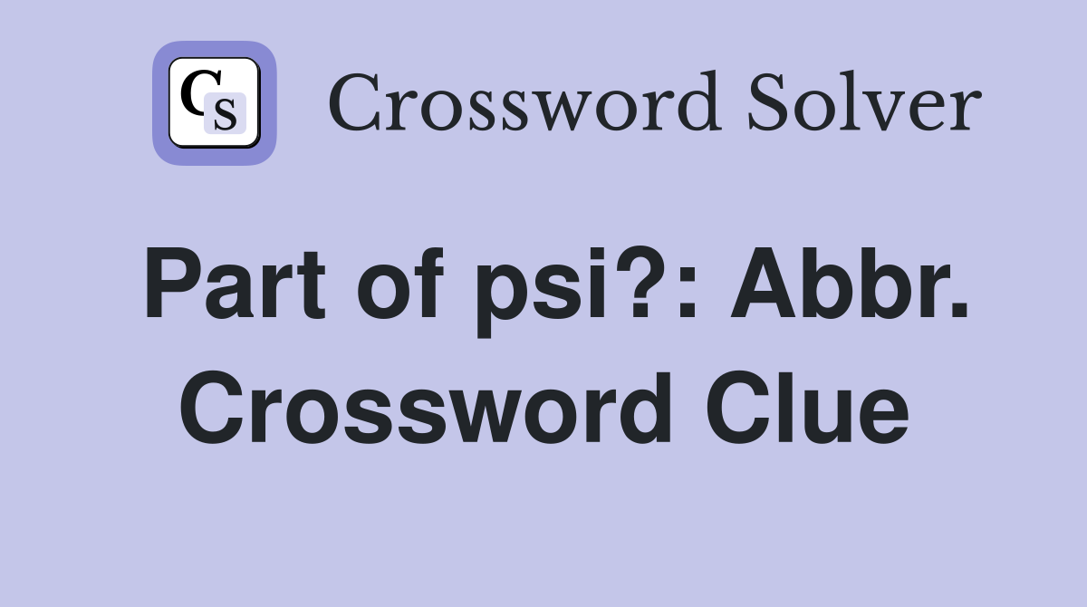 Part of psi?: Abbr. Crossword Clue