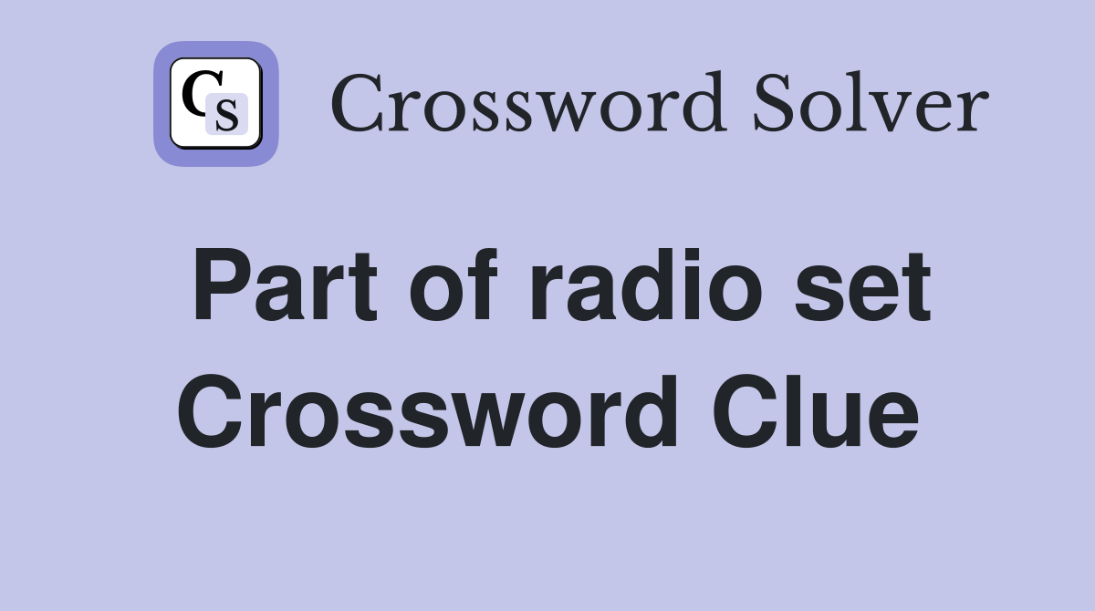 Part of radio set Crossword Clue