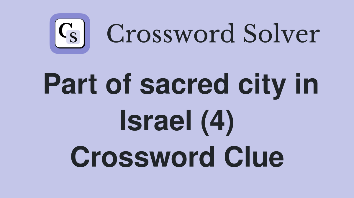 Part of sacred city in Israel (4) Crossword Clue