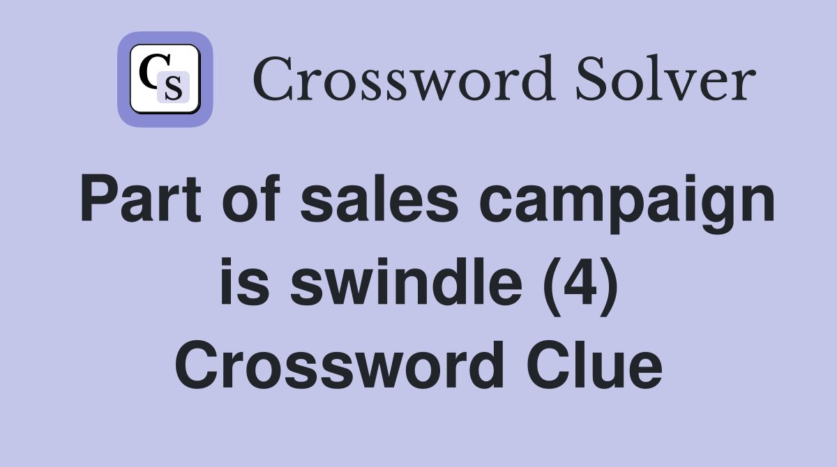 Part of sales campaign is swindle (4) Crossword Clue