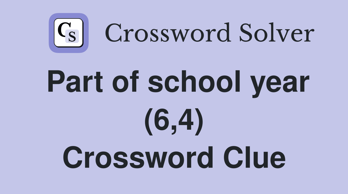 Part of school year (6,4) Crossword Clue