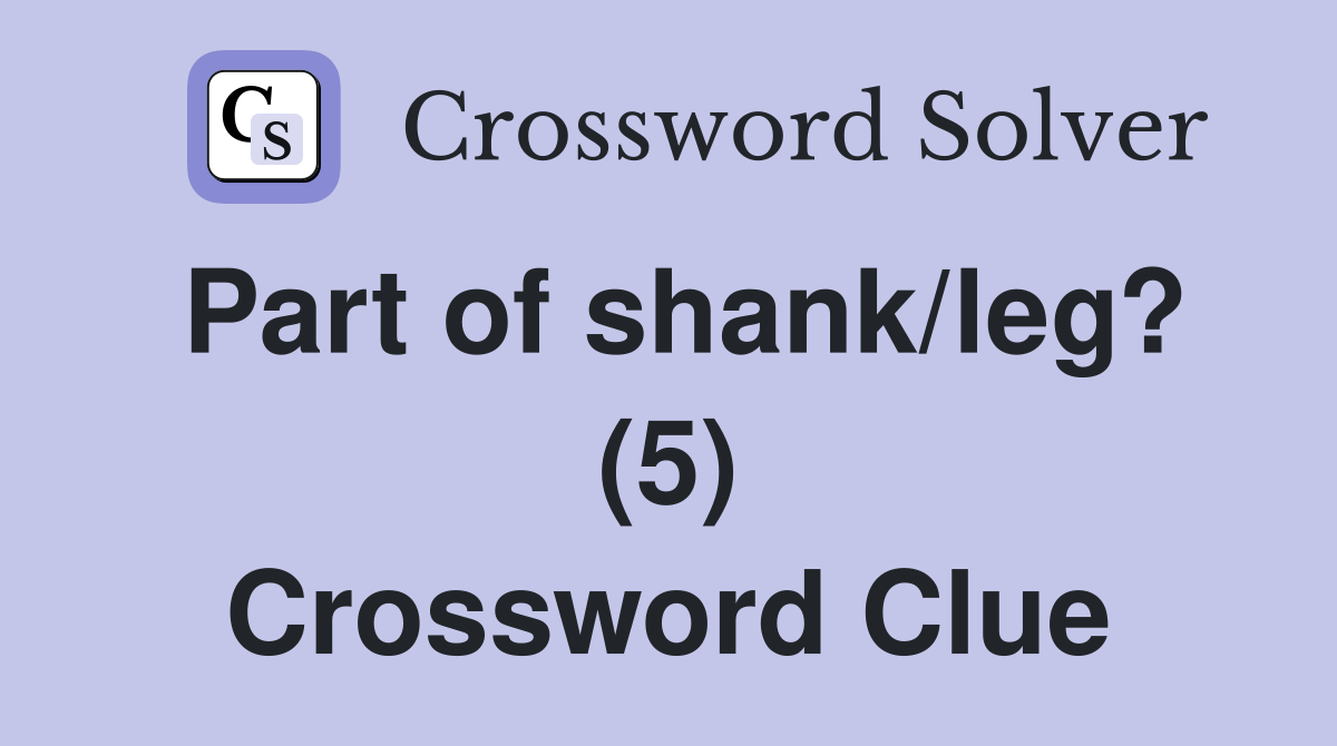 Part of shank/leg? (5) Crossword Clue