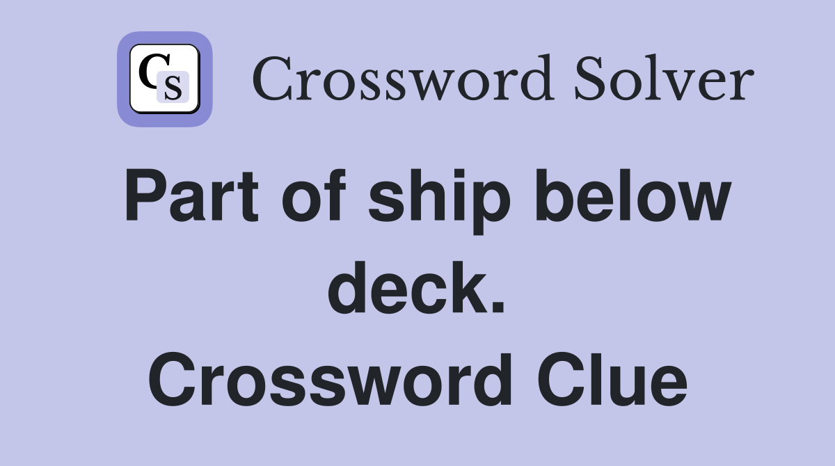 Part of ship below deck. Crossword Clue