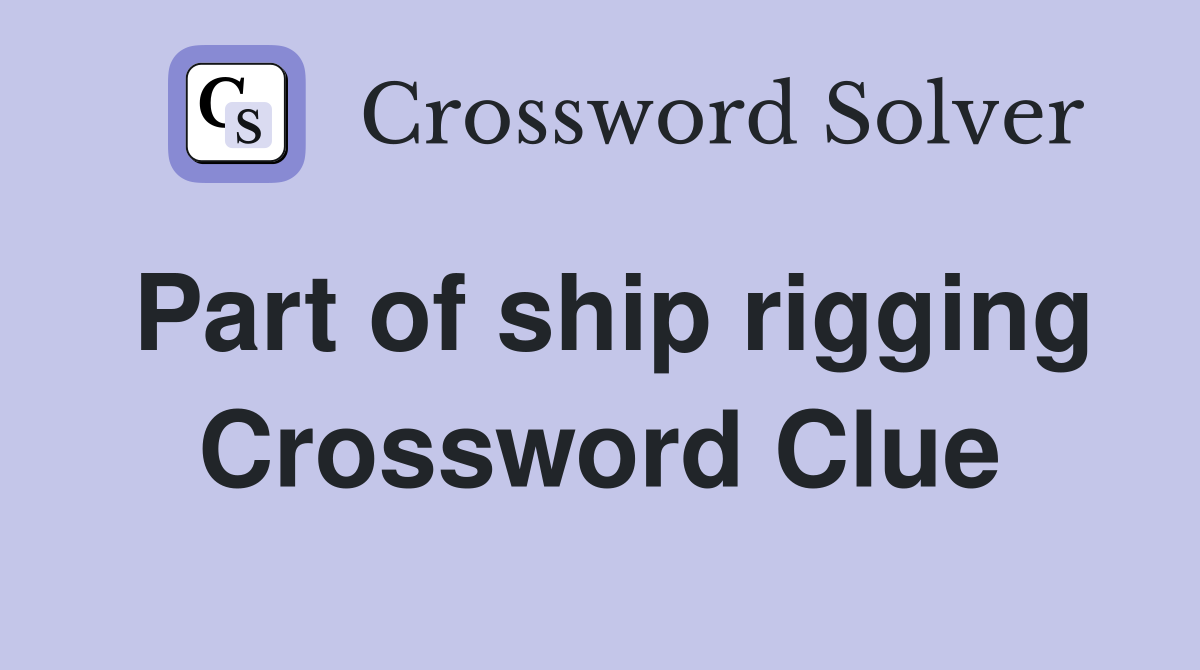 Part of ship rigging Crossword Clue