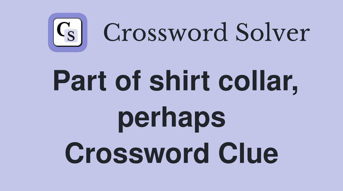 Part of shirt collar, perhaps Crossword Clue