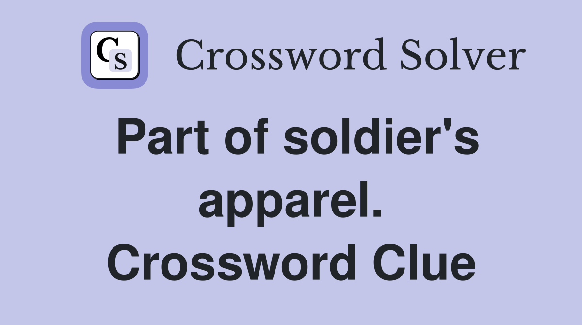 Part of soldier's apparel. Crossword Clue