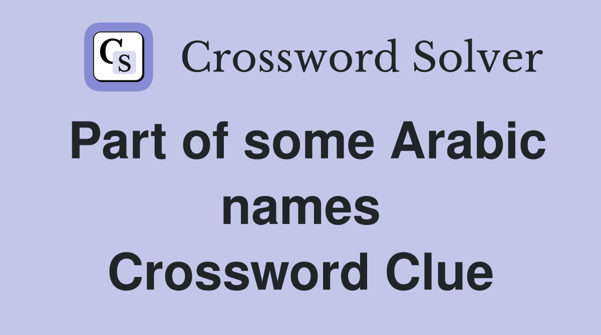 Part of some Arabic names Crossword Clue