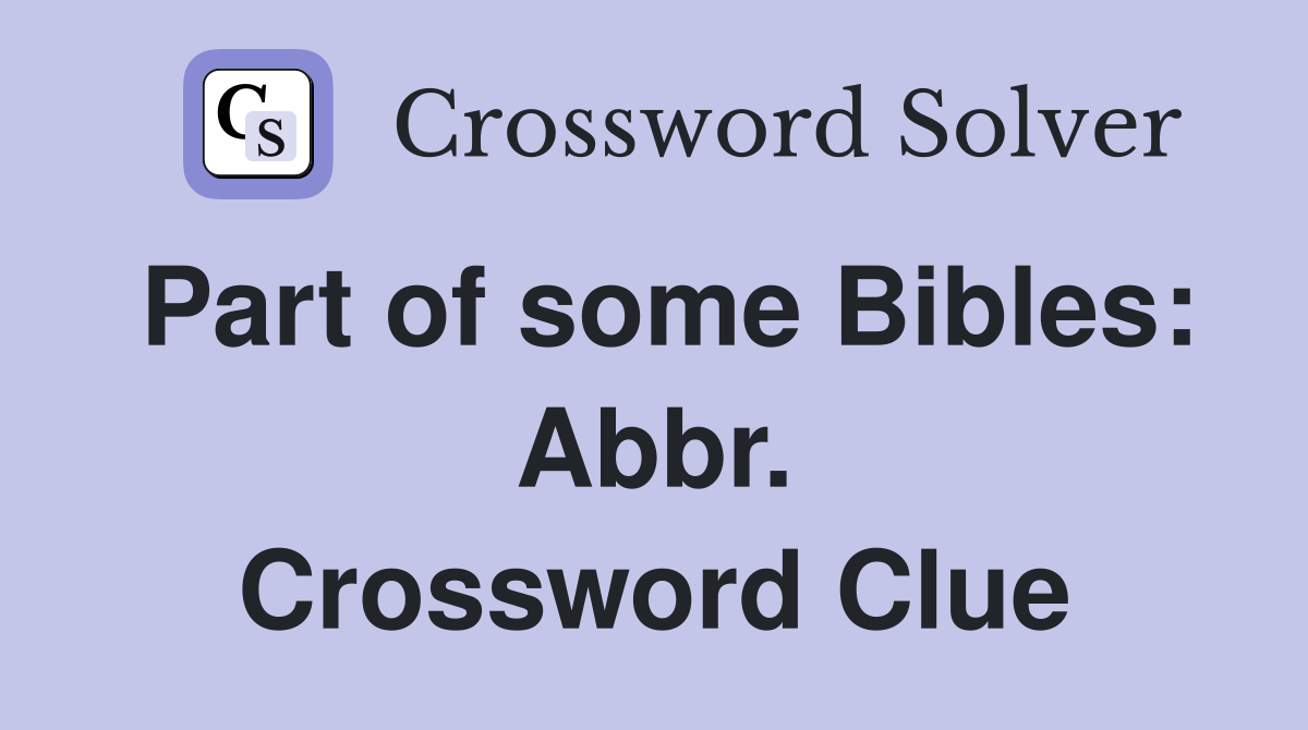 Part of some Bibles: Abbr. Crossword Clue