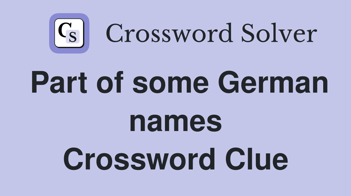 Part of some German names Crossword Clue