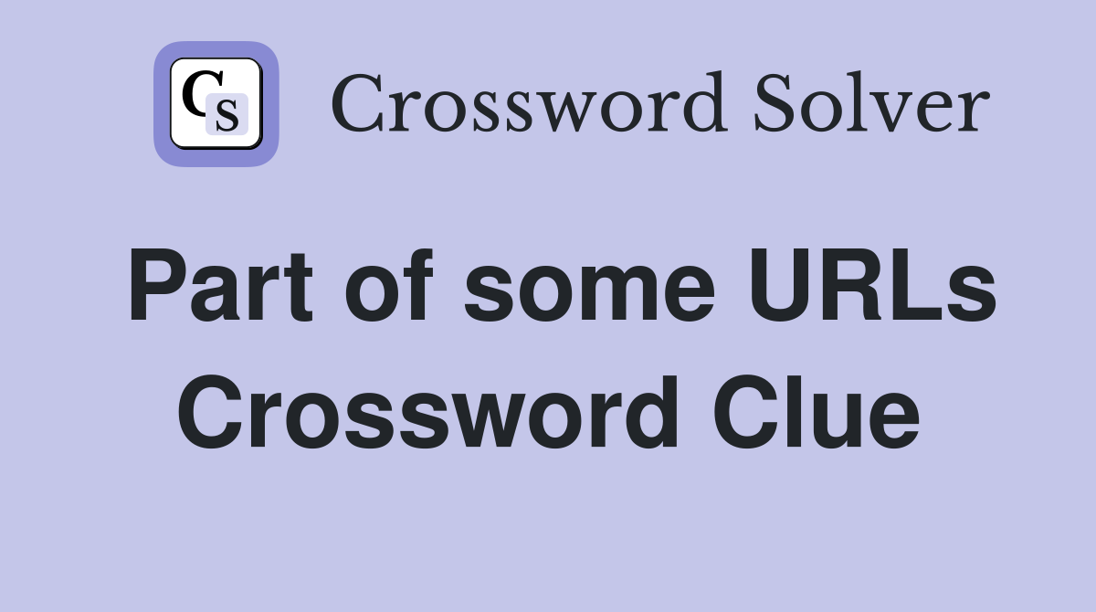 Part of some URLs Crossword Clue