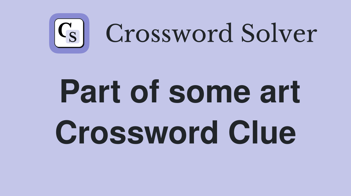 Part of some art Crossword Clue