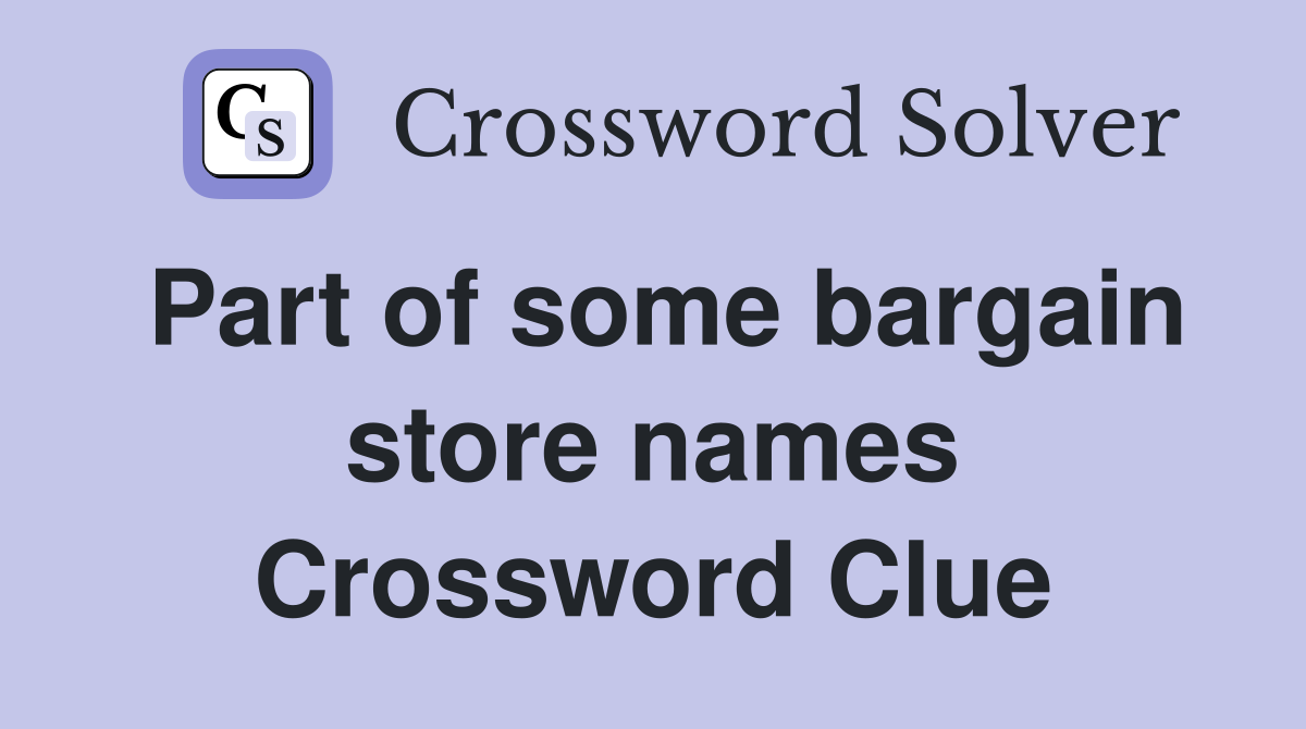 Part of some bargain store names Crossword Clue