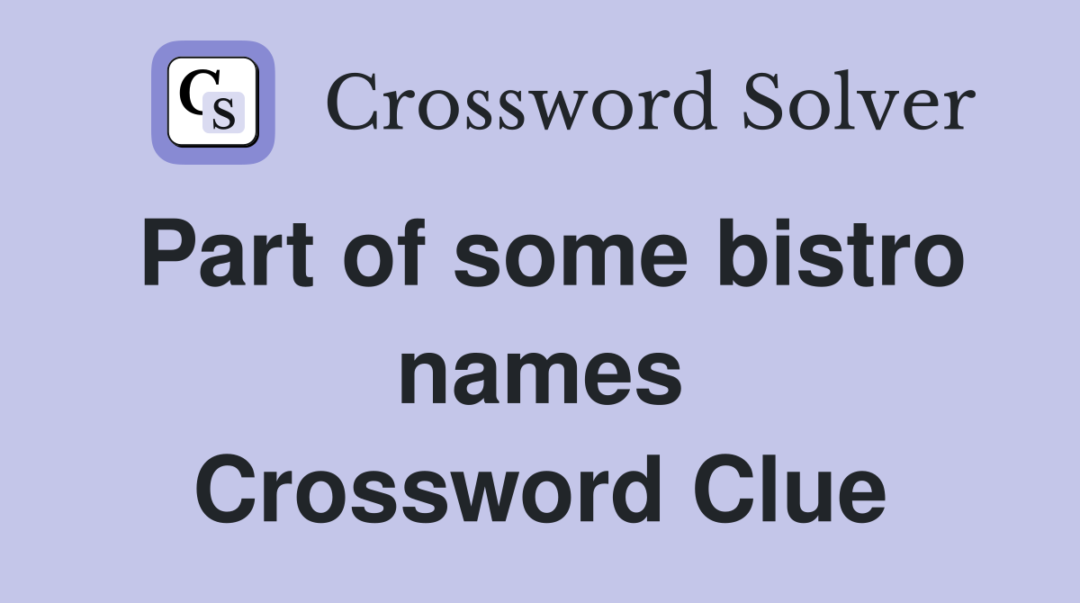 Part of some bistro names Crossword Clue