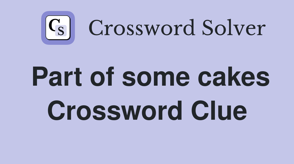 Part of some cakes Crossword Clue
