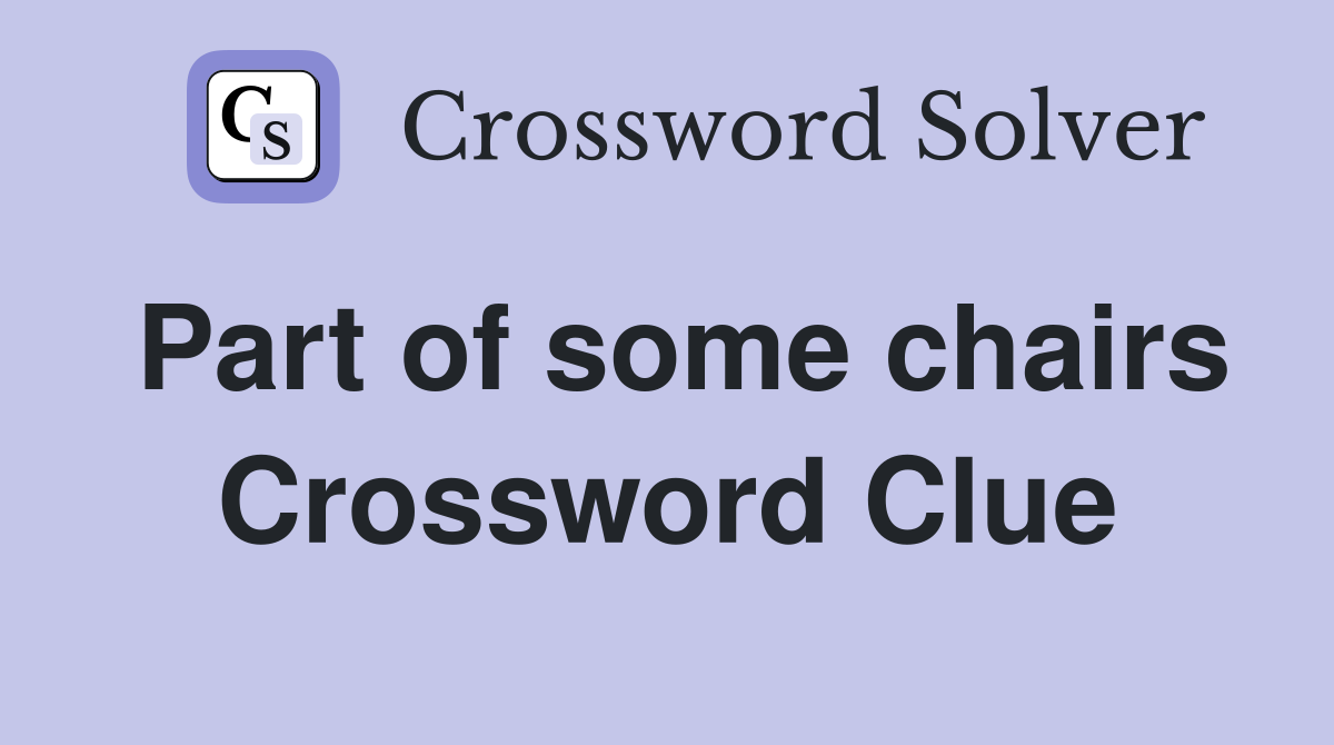 Part of some chairs Crossword Clue