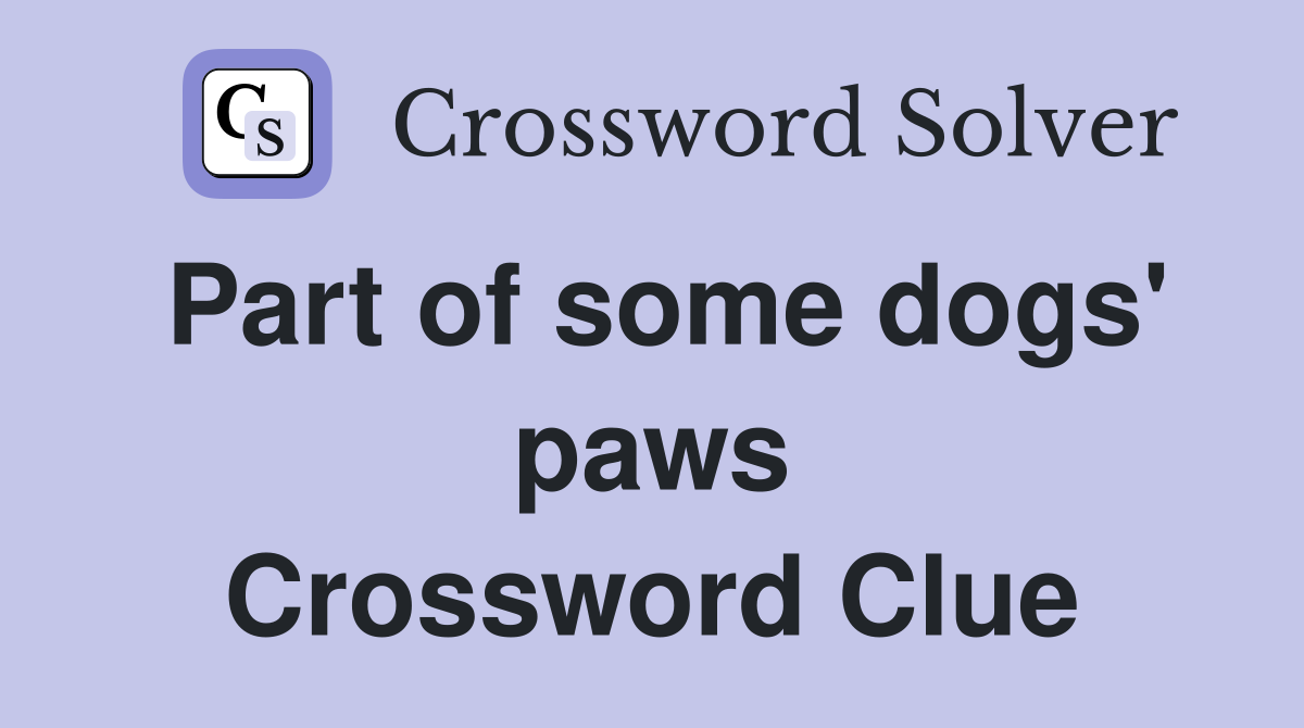 Part of some dogs' paws Crossword Clue