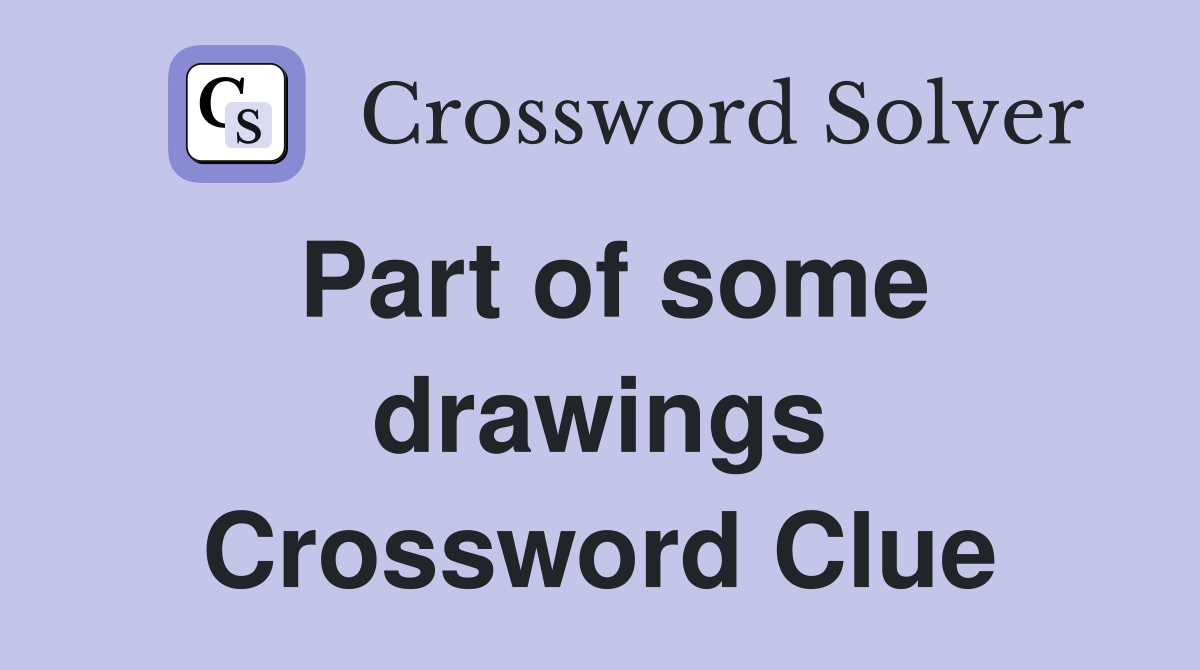 Part of some drawings Crossword Clue