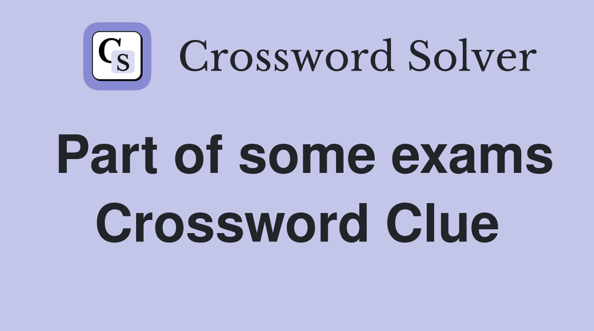 Part of some exams Crossword Clue