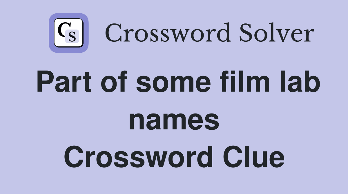 Part of some film lab names Crossword Clue