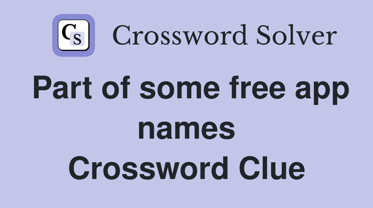 Part of some free app names Crossword Clue
