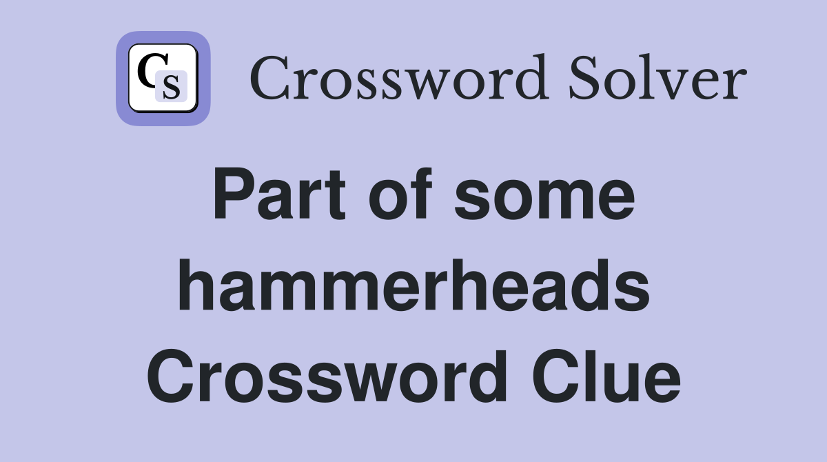 Part of some hammerheads Crossword Clue