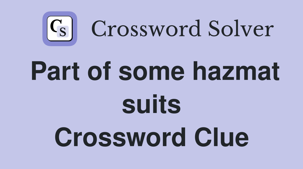 Part of some hazmat suits Crossword Clue