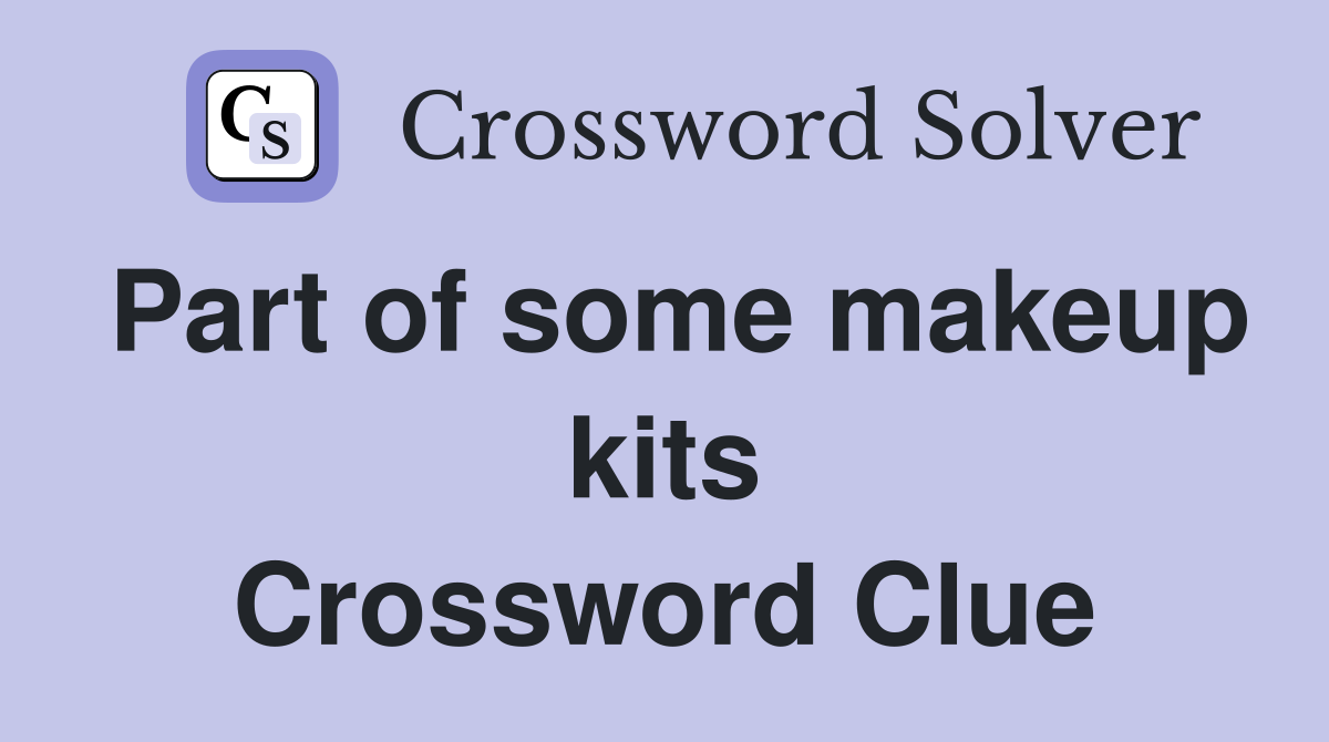 Part of some makeup kits Crossword Clue