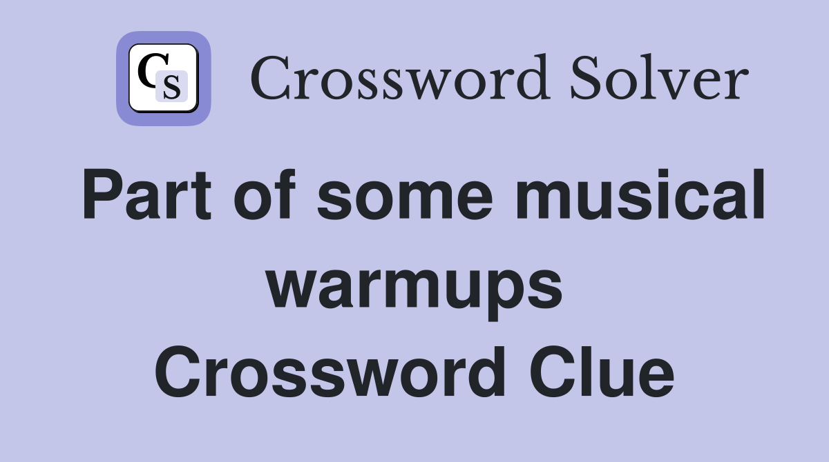 Part of some musical warmups Crossword Clue