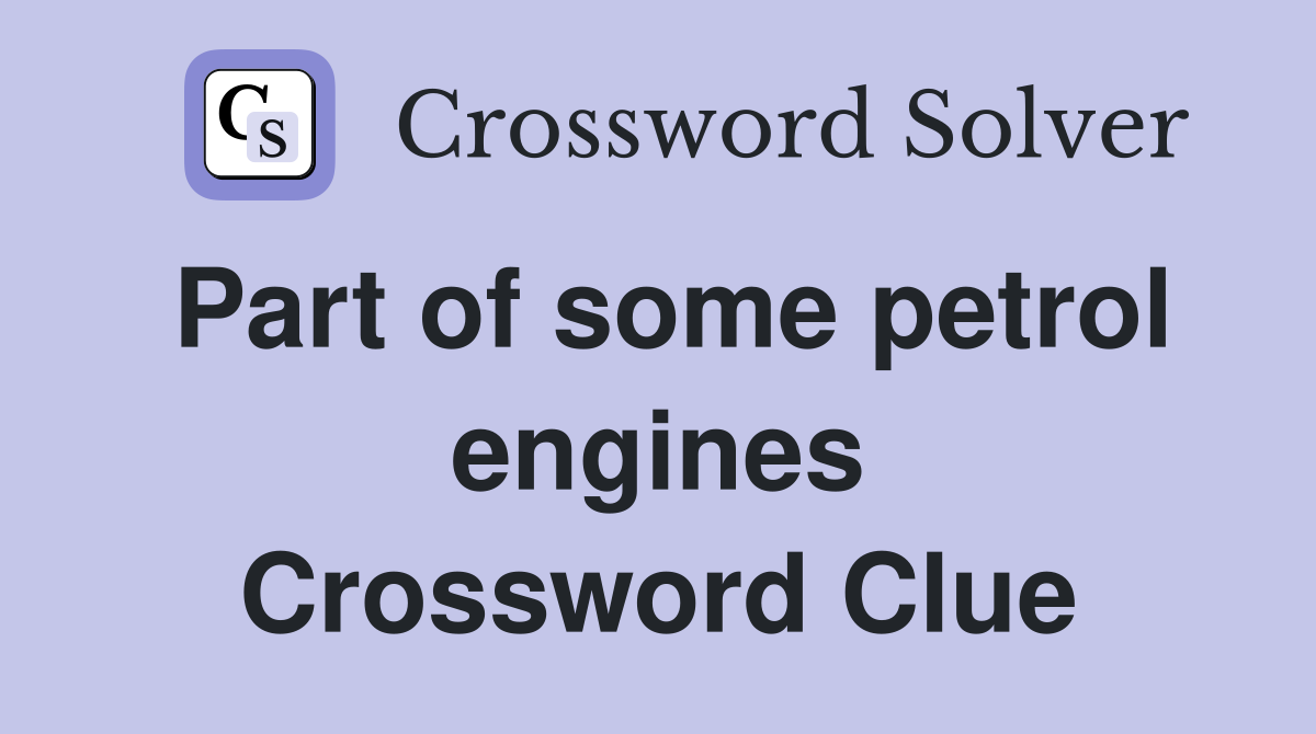 Part of some petrol engines Crossword Clue