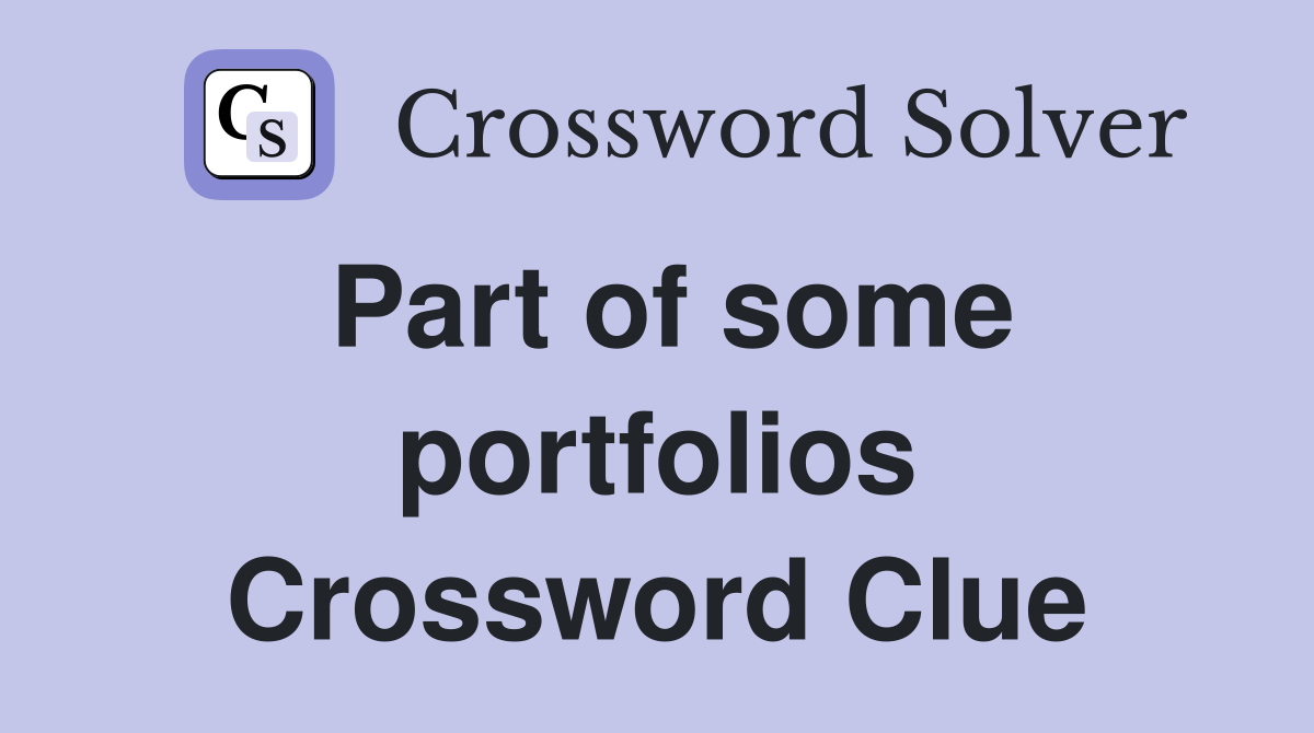 Part of some portfolios Crossword Clue