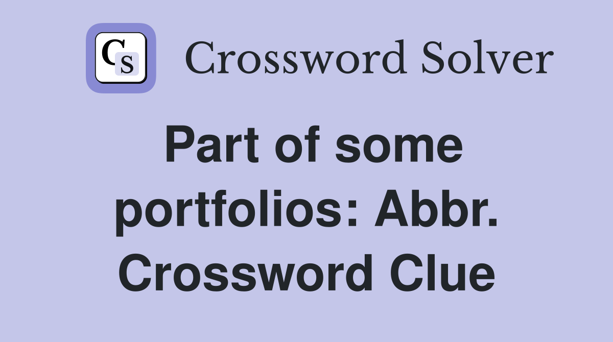 Part of some portfolios: Abbr. Crossword Clue