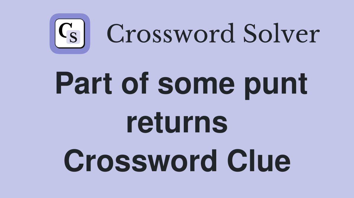 Part of some punt returns Crossword Clue
