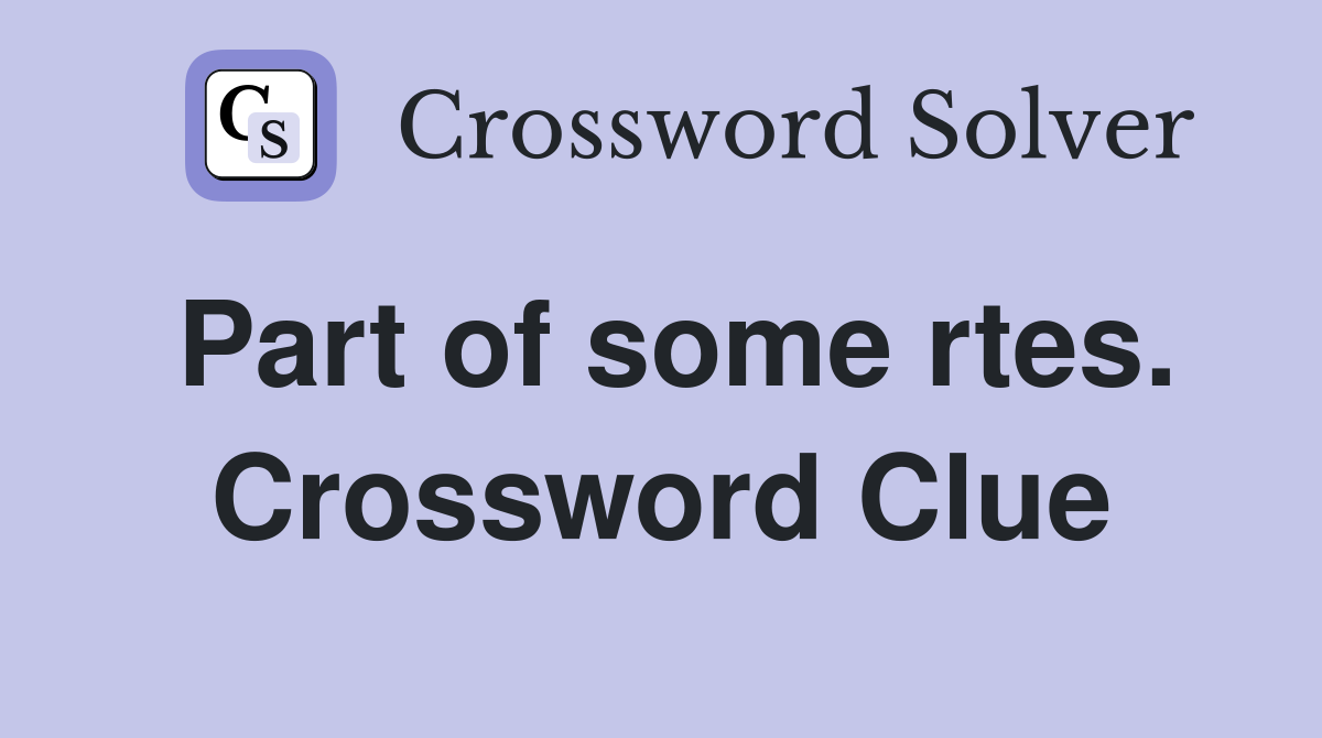 Part of some rtes. Crossword Clue