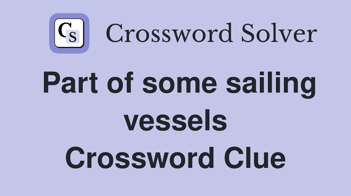 Part of some sailing vessels Crossword Clue