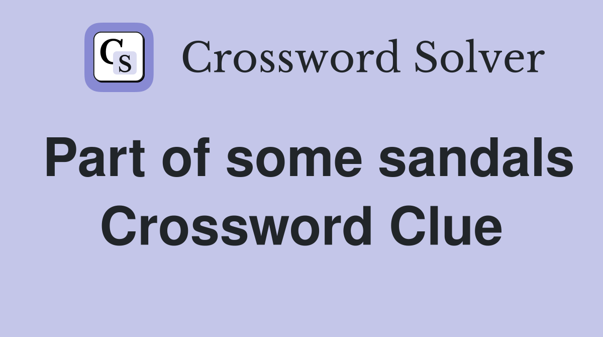 Part of some sandals Crossword Clue