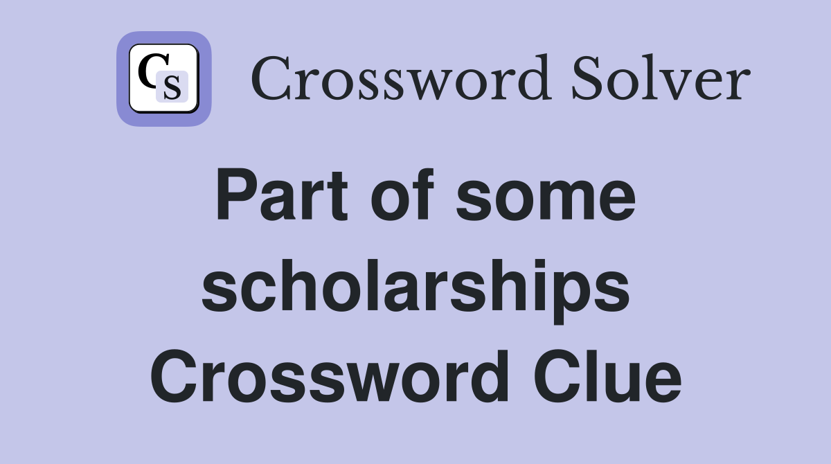 Part of some scholarships Crossword Clue