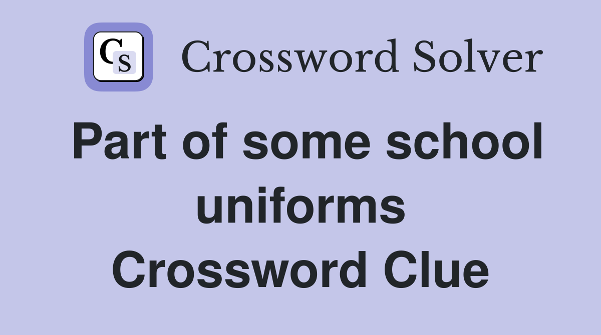 Part of some school uniforms Crossword Clue