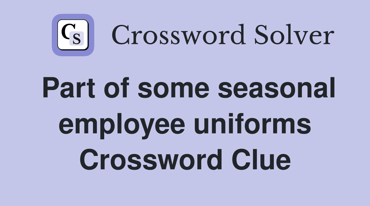 Part of some seasonal employee uniforms Crossword Clue