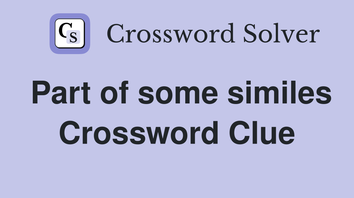 Part of some similes Crossword Clue