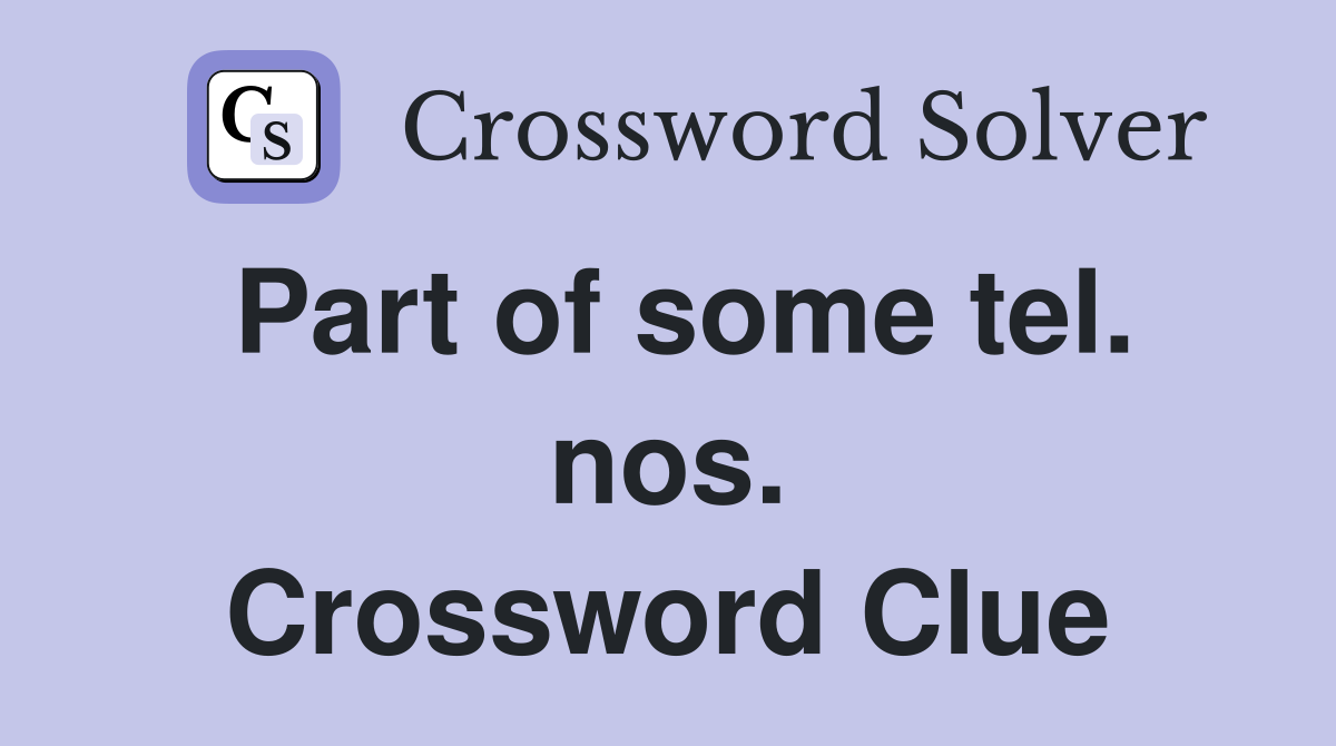 Part of some tel. nos. Crossword Clue