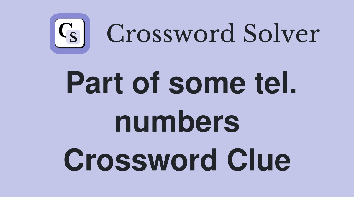 Part of some tel. numbers Crossword Clue