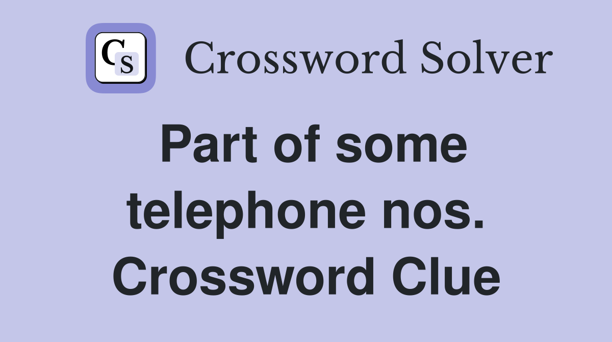 Part of some telephone nos. Crossword Clue