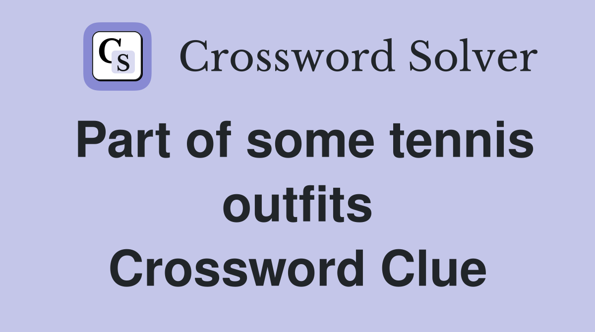 Part of some tennis outfits Crossword Clue