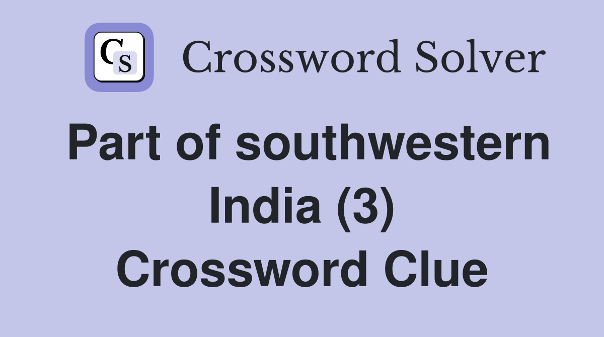 Part of southwestern India (3) Crossword Clue