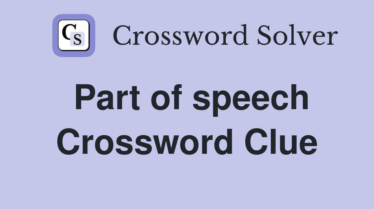 Part of speech Crossword Clue