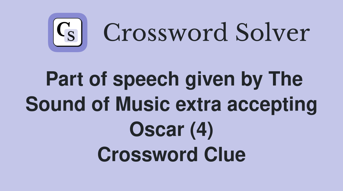 Part of speech given by The Sound of Music extra accepting Oscar (4) Crossword Clue