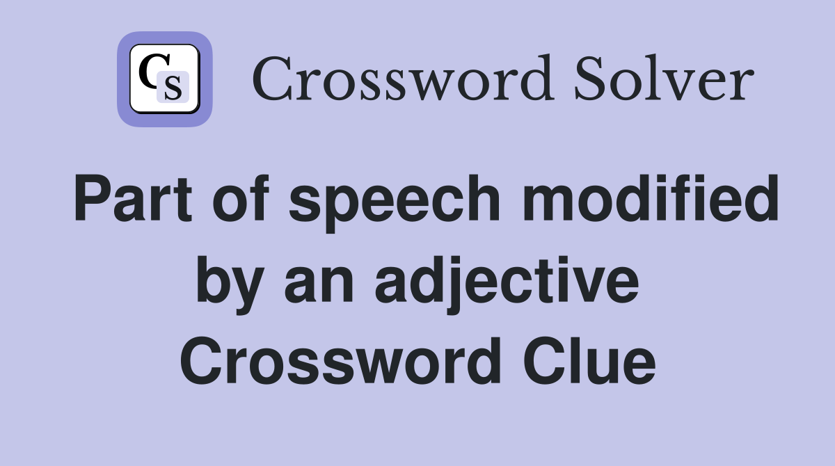 Part of speech modified by an adjective Crossword Clue