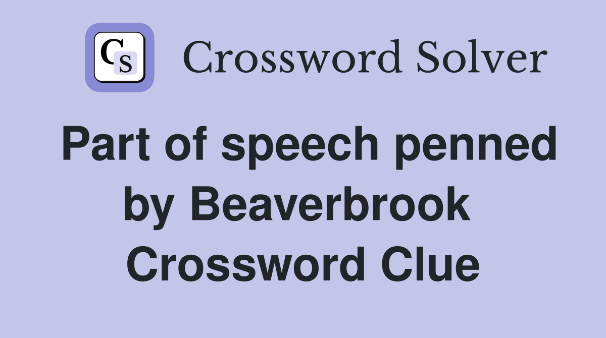 Part of speech penned by Beaverbrook  Crossword Clue