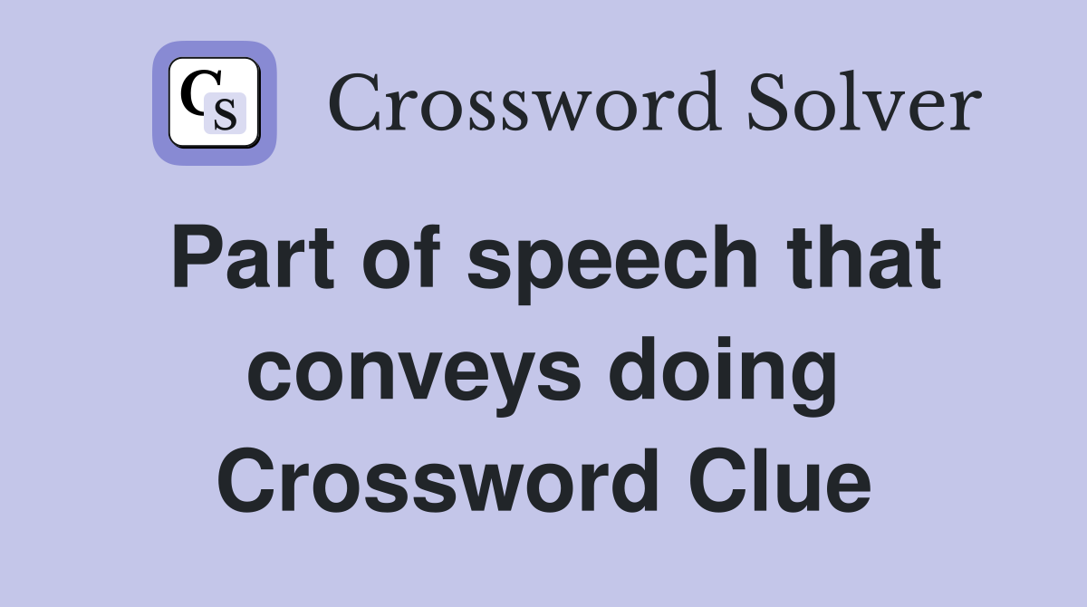 Part of speech that conveys doing Crossword Clue
